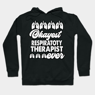 Okayest Respiratory Therapist Ever Hoodie